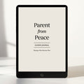 Parent from Peace 90 Day Journal (Downloadable)
